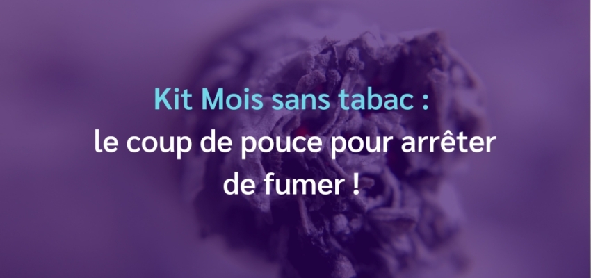 Kit mois sans tabac : le coup de pouce pour arrêter de fumer !